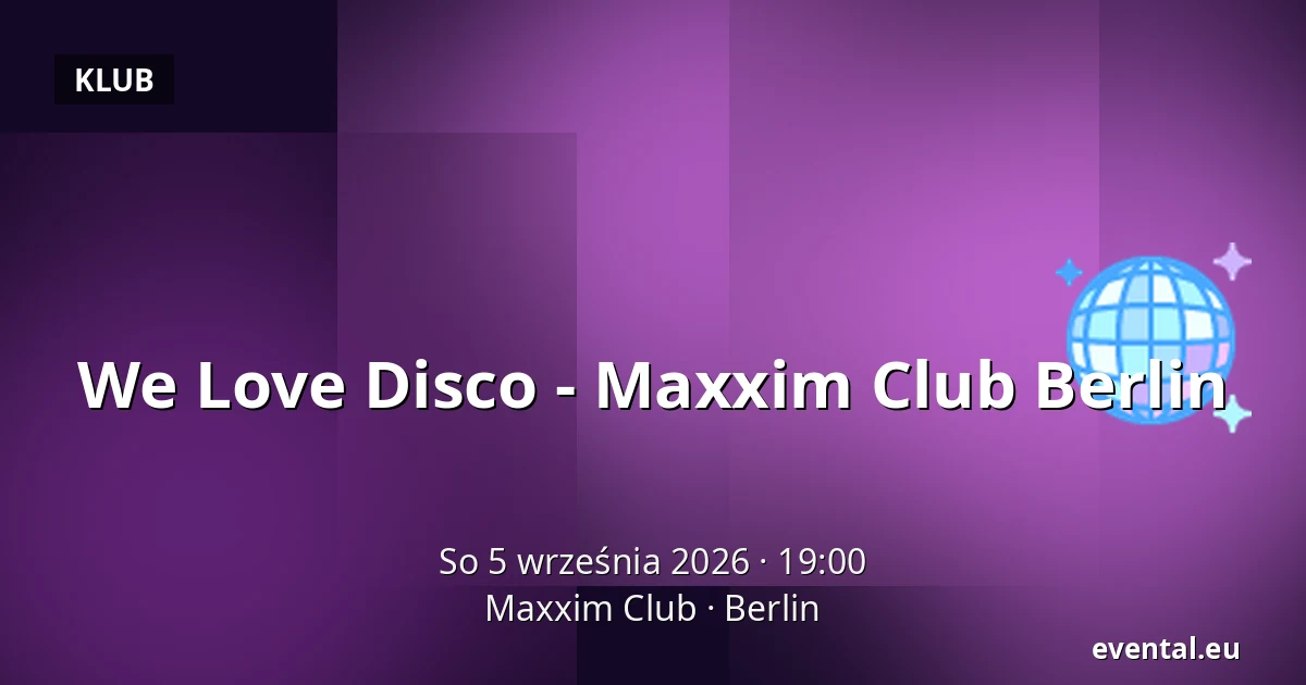 We Love Disco - Maxxim Club Berlin — Maxxim Club, Berlin