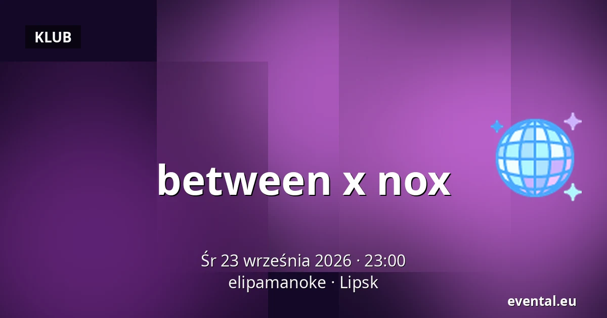 between x nox — elipamanoke, Lipsk