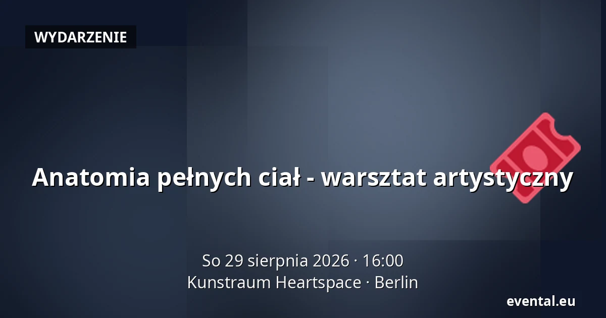 Anatomia pełnych ciał - warsztat artystyczny — Kunstraum Heartspace, Berlin
