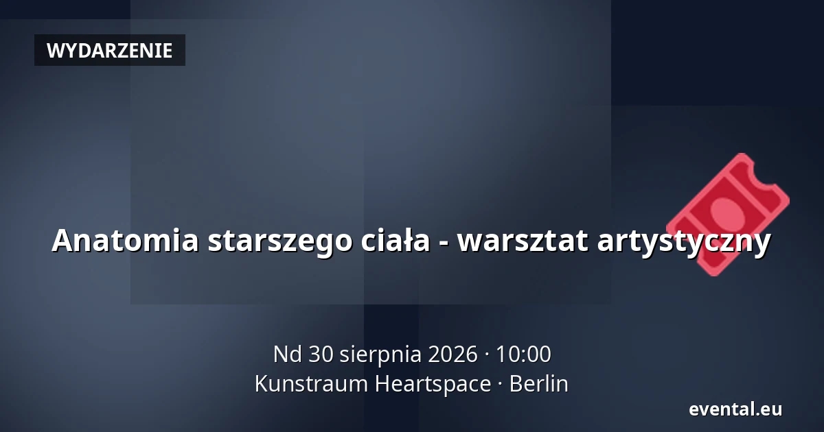 Anatomia starszego ciała - warsztat artystyczny — Kunstraum Heartspace, Berlin