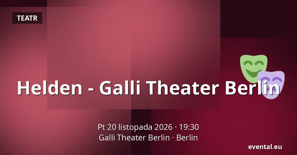 Helden - Galli Theater Berlin — Galli Theater Berlin, Berlin