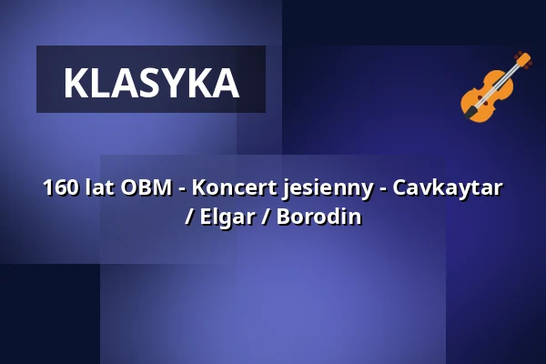 160 lat OBM - Koncert jesienny - Cavkaytar / Elgar / Borodin — Rundfunk Berlin-Brandenburg, Berlin