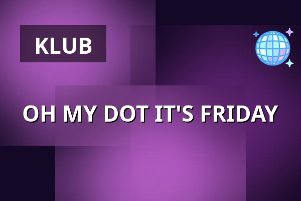OH MY DOT IT'S FRIDAY — Dot Club, Hamburg