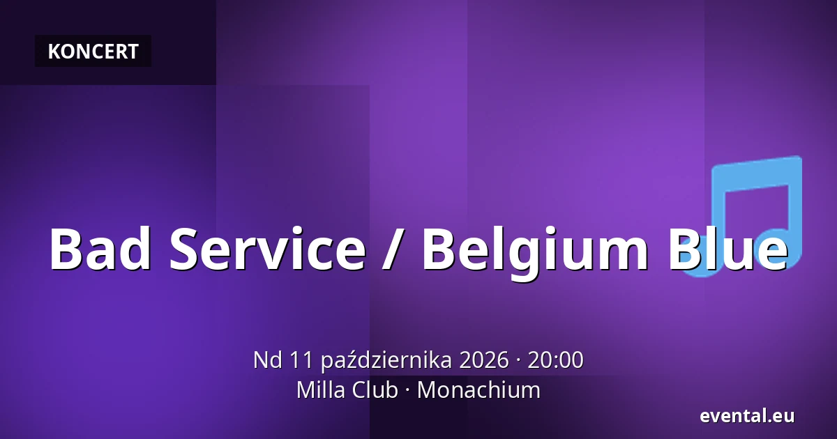 Bad Service / Belgium Blue — Milla Club, Monachium