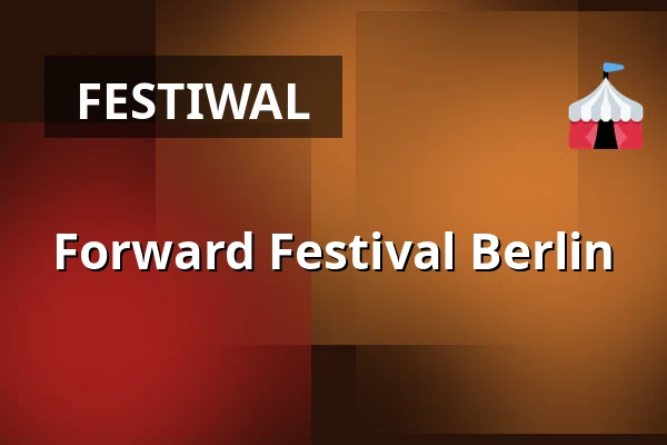 Forward Festival Berlin — Haus Der Kulturen Der Welt, Berlin