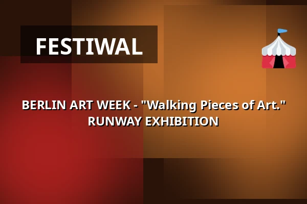BERLIN ART WEEK - "Walking Pieces of Art." RUNWAY EXHIBITION — Berlin