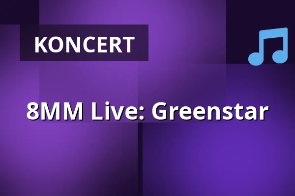 8MM Live: Greenstar — 8MM Bar, Berlin