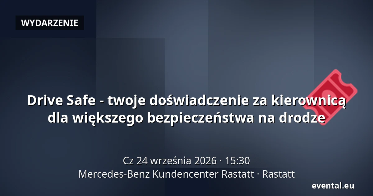 Drive Safe - twoje doświadczenie za kierownicą dla większego bezpieczeństwa na drodze — Mercedes-Benz Kundencenter Rastatt, Rastatt