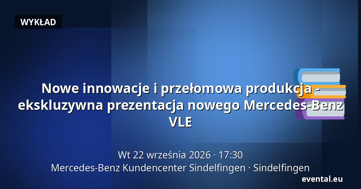 Nowe innowacje i przełomowa produkcja - ekskluzywna prezentacja nowego Mercedes-Benz VLE — Mercedes-Benz Kundencenter Sindelfingen, Sindelfingen