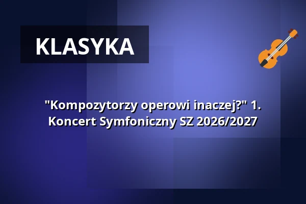 "Kompozytorzy operowi inaczej?" 1. Koncert Symfoniczny SZ 2026/2027 — Kulturhaus Böhlen, Böhlen