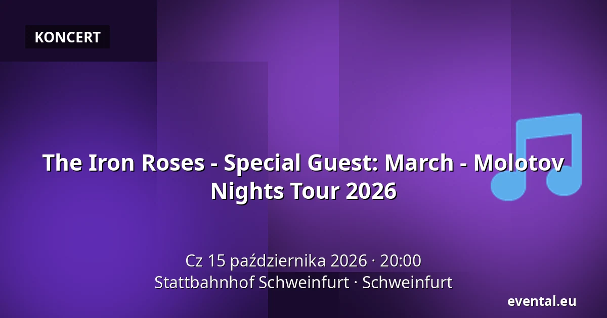 The Iron Roses - Special Guest: March - Molotov Nights Tour 2026 — Stattbahnhof Schweinfurt, Schweinfurt