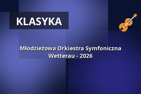 Młodzieżowa Orkiestra Symfoniczna Wetterau - 2026 — Jugendstil-Theater, Bad Nauheim