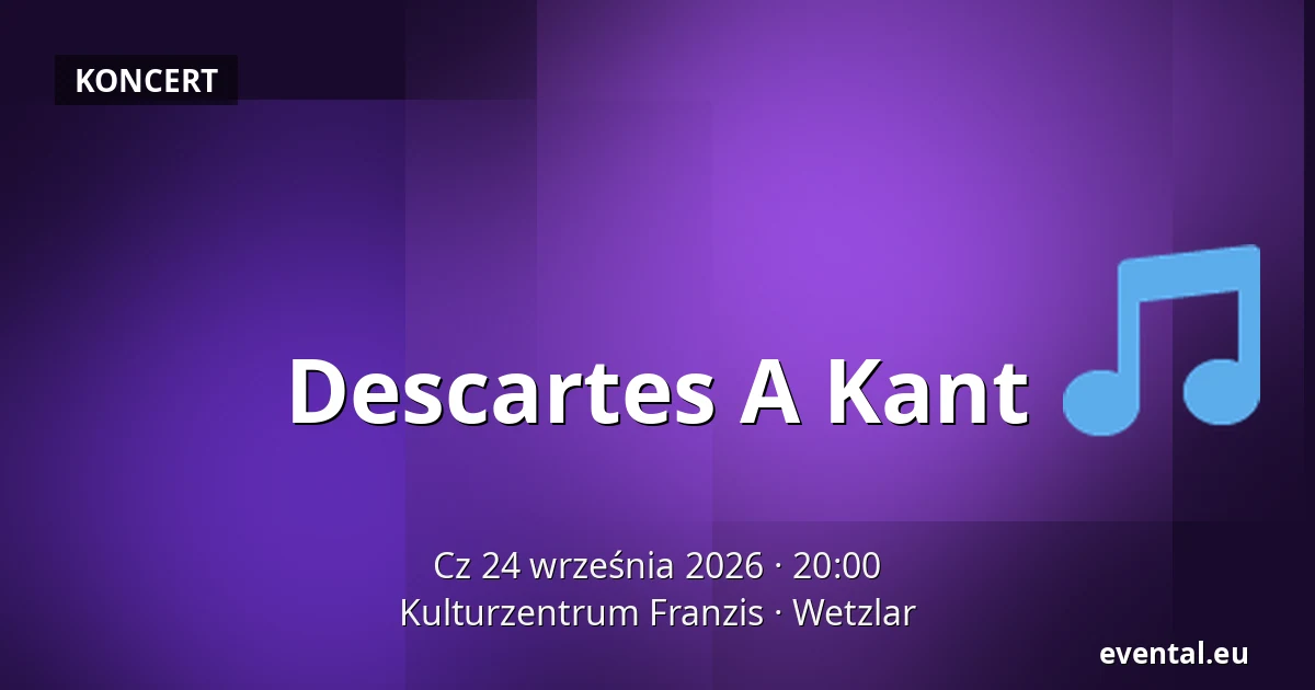Descartes A Kant — Kulturzentrum Franzis, Wetzlar