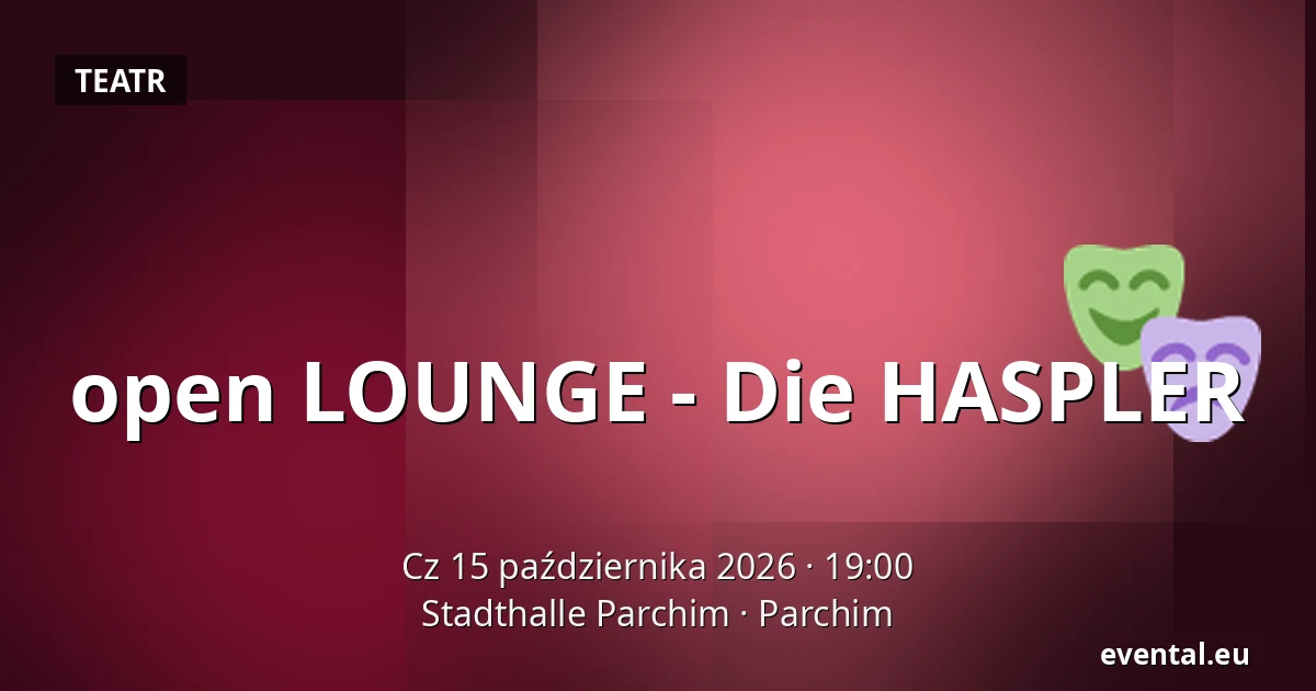 open LOUNGE - Die HASPLER — Stadthalle Parchim, Parchim