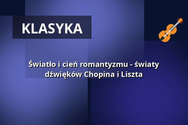 Światło i cień romantyzmu - światy dźwięków Chopina i Liszta — Stadthalle am Nollen, Gengenbach