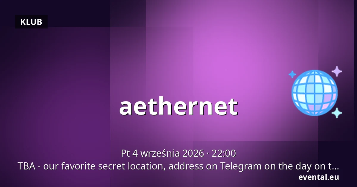 aethernet — TBA - our favorite secret location, address on Telegram on the day on the event, Berlin