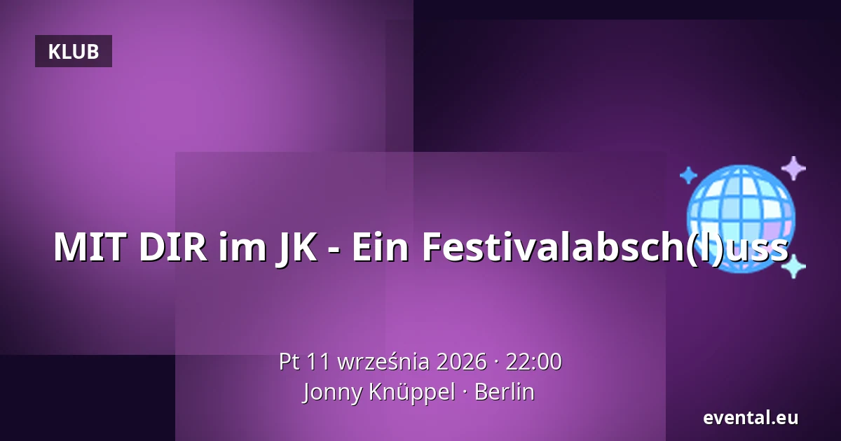 MIT DIR im JK - Ein Festivalabsch(l)uss — Jonny Knüppel, Berlin
