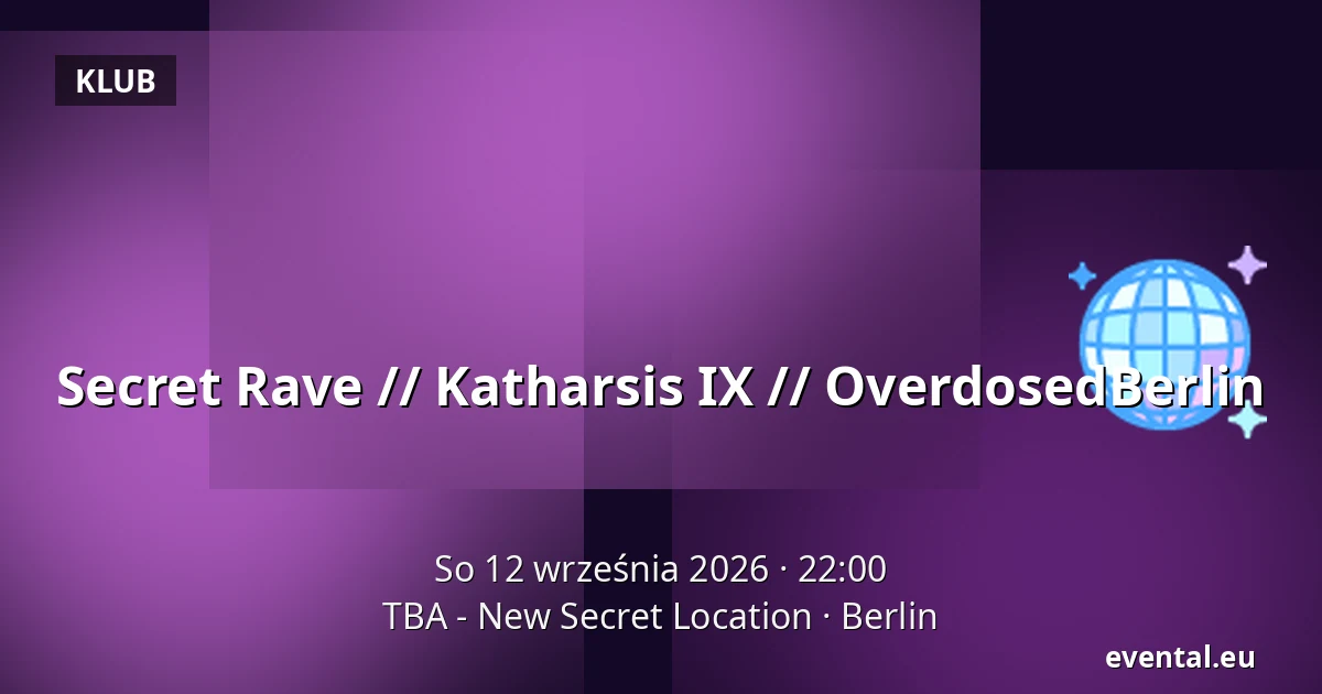 Secret Rave // Katharsis IX // OverdosedBerlin — TBA - New Secret Location, Berlin