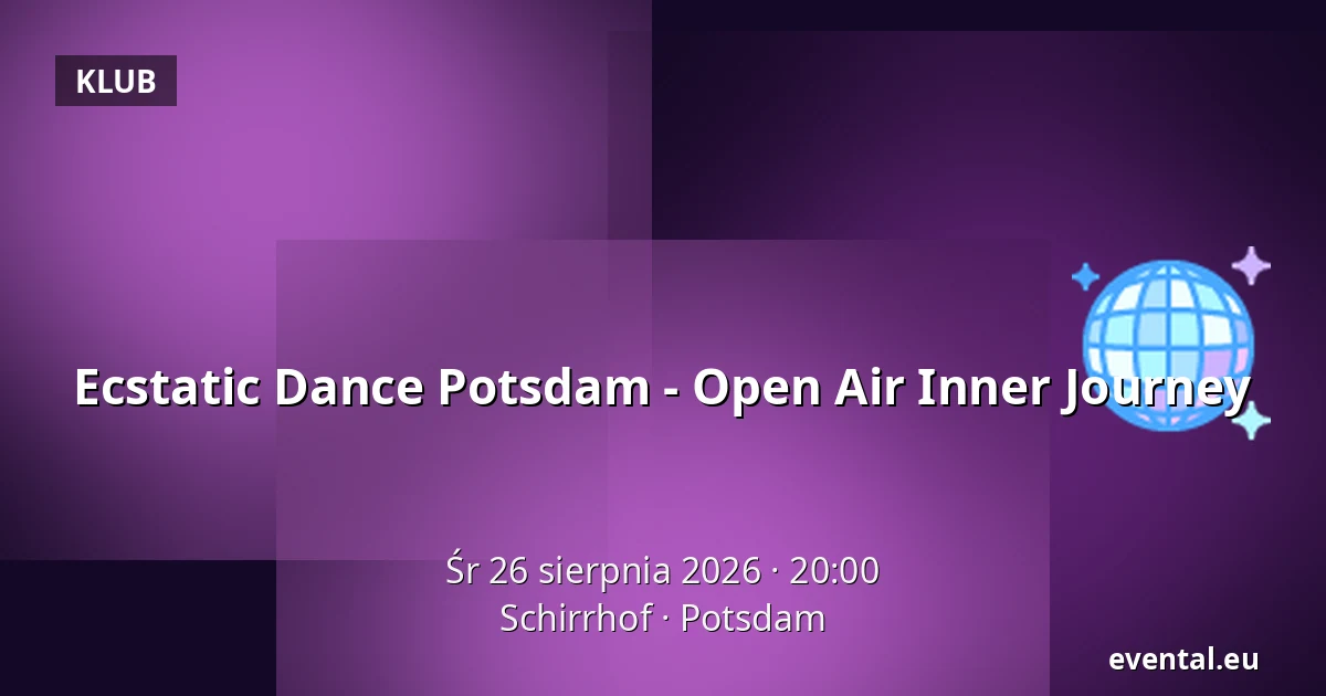 Ecstatic Dance Potsdam - Open Air Inner Journey — Schirrhof, Potsdam