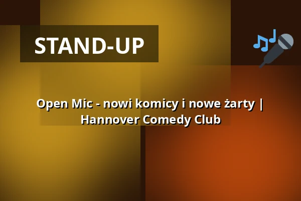 Open Mic - nowi komicy i nowe żarty | Hannover Comedy Club — Hannover Comedy Club, Hannover