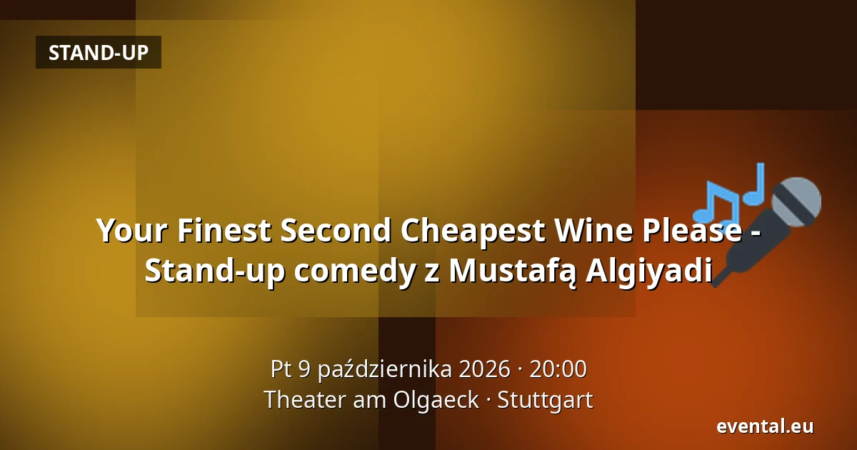 Your Finest Second Cheapest Wine Please - Stand-up comedy z Mustafą Algiyadi — Theater am Olgaeck, Stuttgart