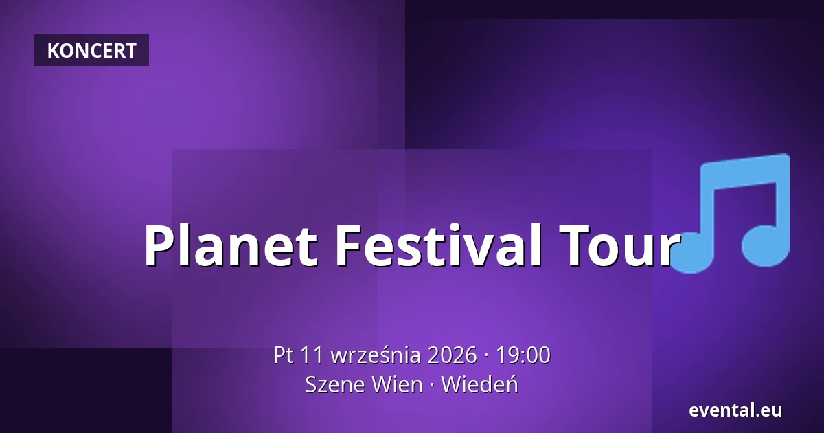 Planet Festival Tour — Szene Wien, Wiedeń