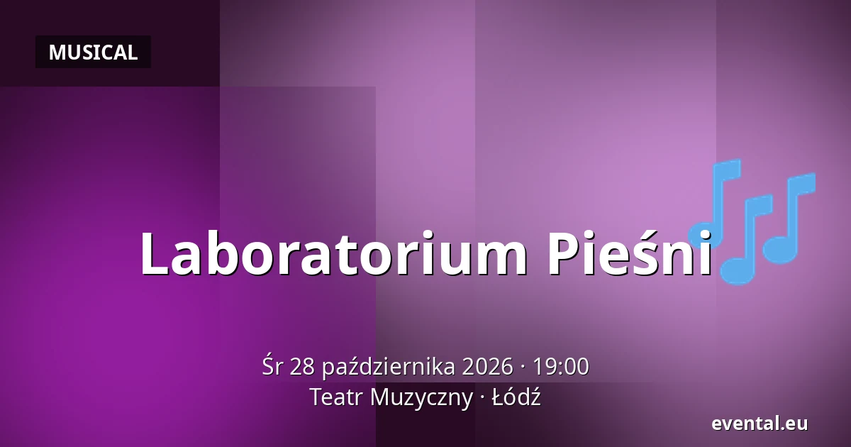 Laboratorium Pieśni — Teatr Muzyczny, Łódź