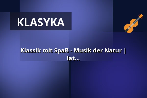 Klassik mit Spaß - Musik der Natur | Interaktywny koncert dla dzieci od 0 do 6 lat — Dreikönigsgemeinde, Frankfurt nad Menem