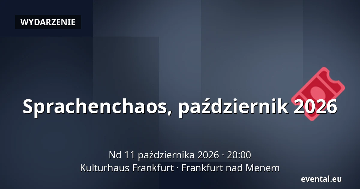 Sprachenchaos, październik 2026 — Kulturhaus Frankfurt, Frankfurt nad Menem