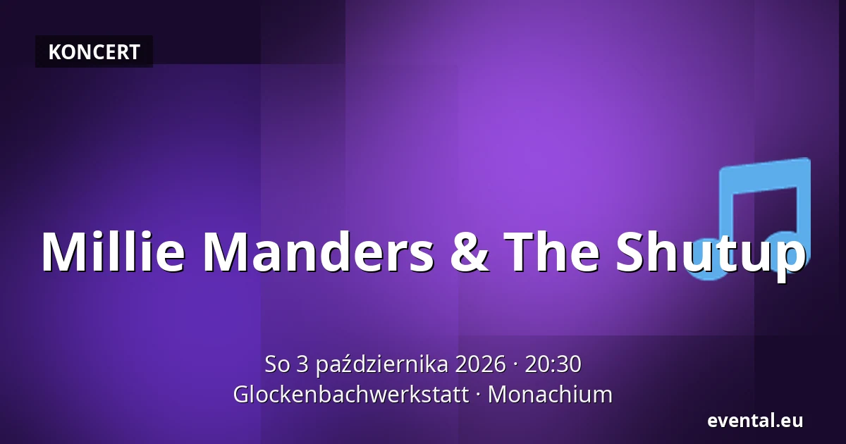Millie Manders & The Shutup — Glockenbachwerkstatt, Monachium