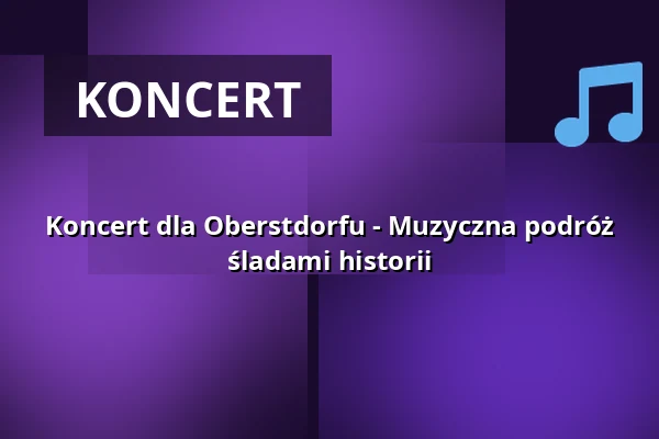 Koncert dla Oberstdorfu - Muzyczna podróż śladami historii — Oberstdorf Haus, Oberstdorf
