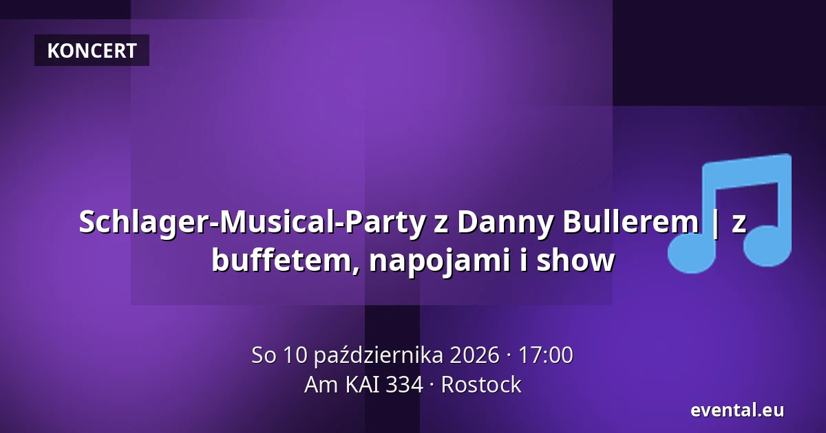 Schlager-Musical-Party z Danny Bullerem | z buffetem, napojami i show — Am KAI 334, Rostock