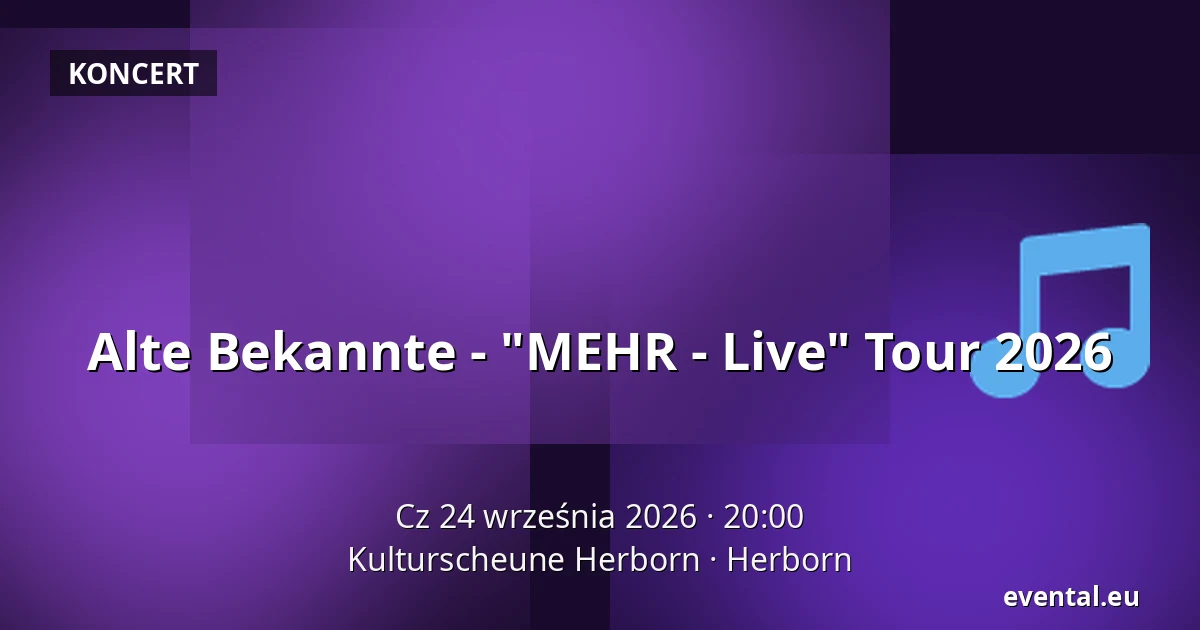 Alte Bekannte - "MEHR - Live" Tour 2026 — Kulturscheune Herborn, Herborn
