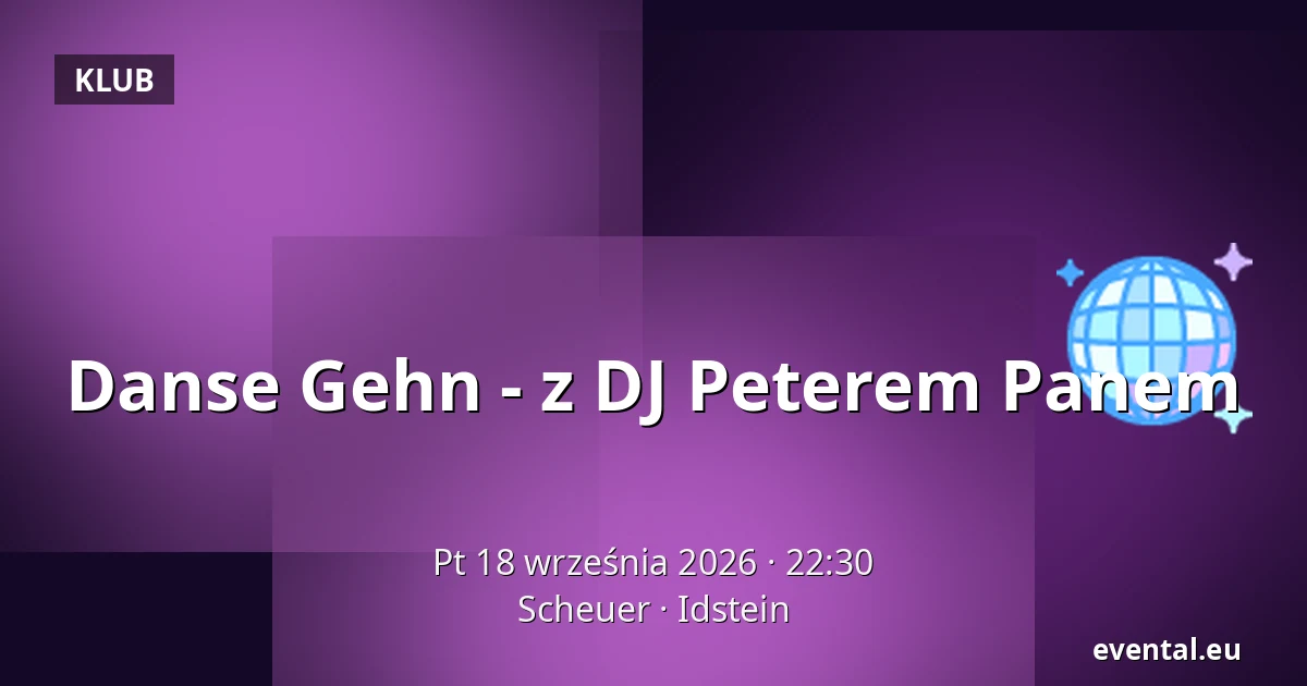 Danse Gehn - z DJ Peterem Panem — Scheuer, Idstein