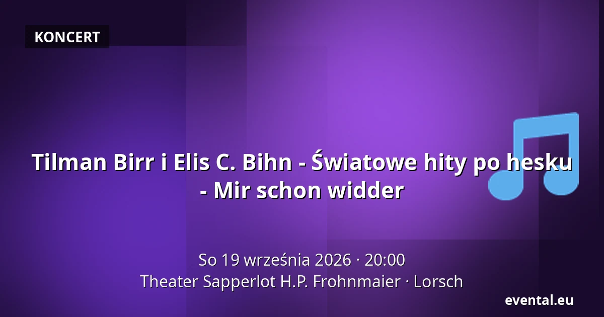 Tilman Birr i Elis C. Bihn - Światowe hity po hesku - Mir schon widder — Theater Sapperlot H.P. Frohnmaier, Lorsch