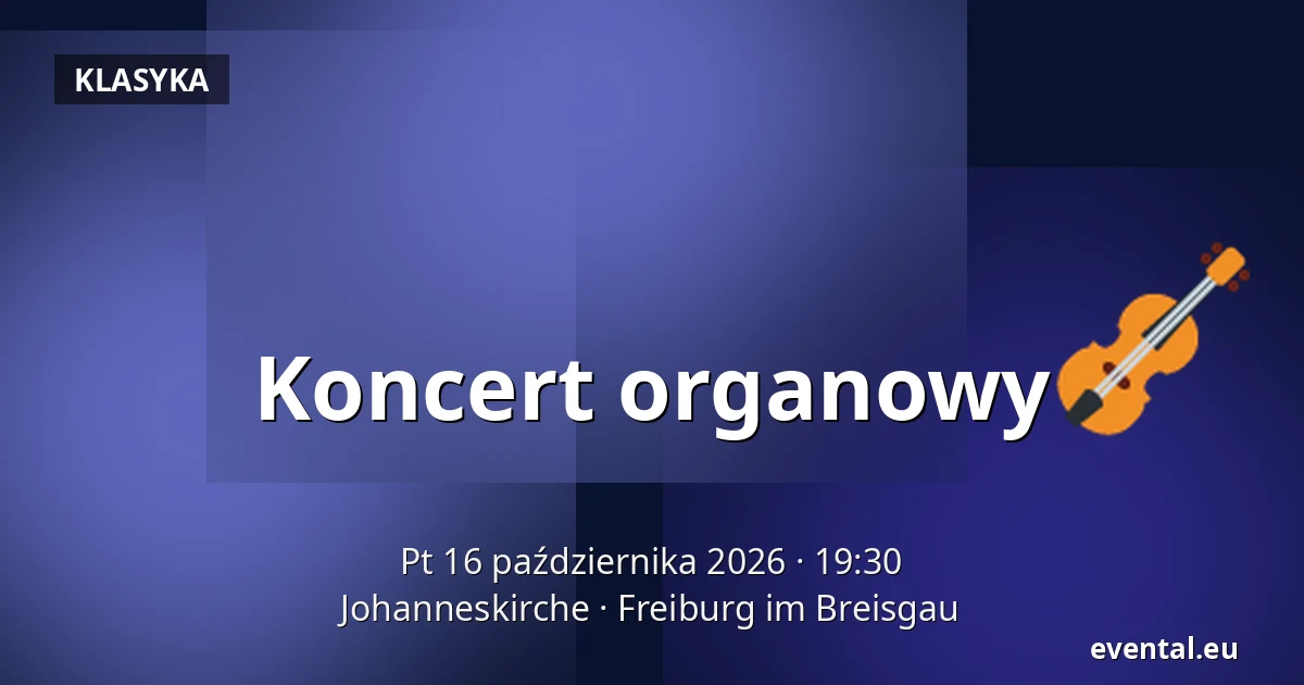 Koncert organowy — Johanneskirche, Freiburg im Breisgau