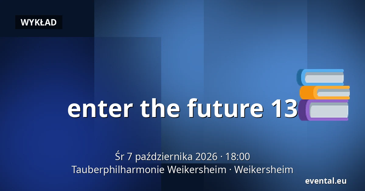 enter the future 13 — Tauberphilharmonie Weikersheim, Weikersheim