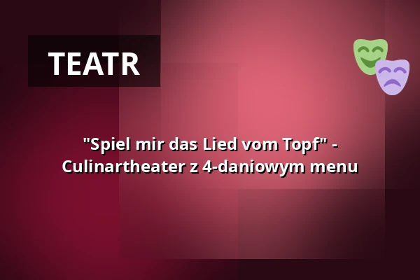 "Spiel mir das Lied vom Topf" - Culinartheater z 4-daniowym menu — Tiergarten, Norymberga