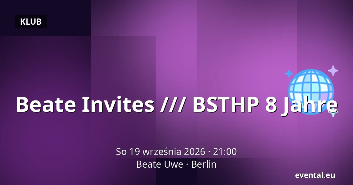 Beate Invites /// BSTHP 8 Jahre — Beate Uwe, Berlin
