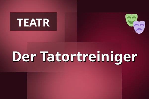 Der Tatortreiniger — Halepaghen-Bühne Buxtehude, Buxtehude