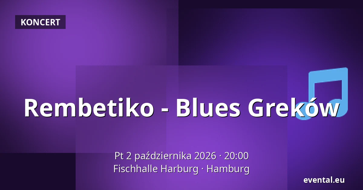 Rembetiko - Blues Greków — Fischhalle Harburg, Hamburg