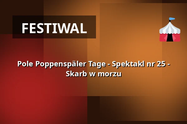 Pole Poppenspäler Tage - Spektakl nr 25 - Skarb w morzu — Schloss vor Husum, Husum