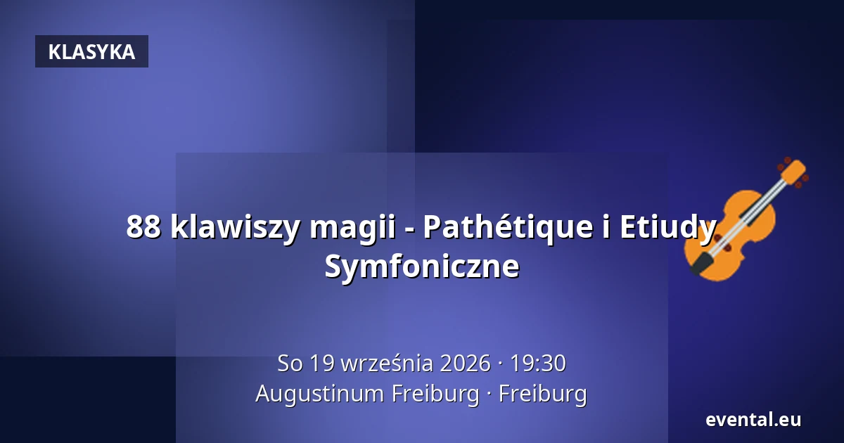 88 klawiszy magii - Pathétique i Etiudy Symfoniczne — Augustinum Freiburg, Freiburg