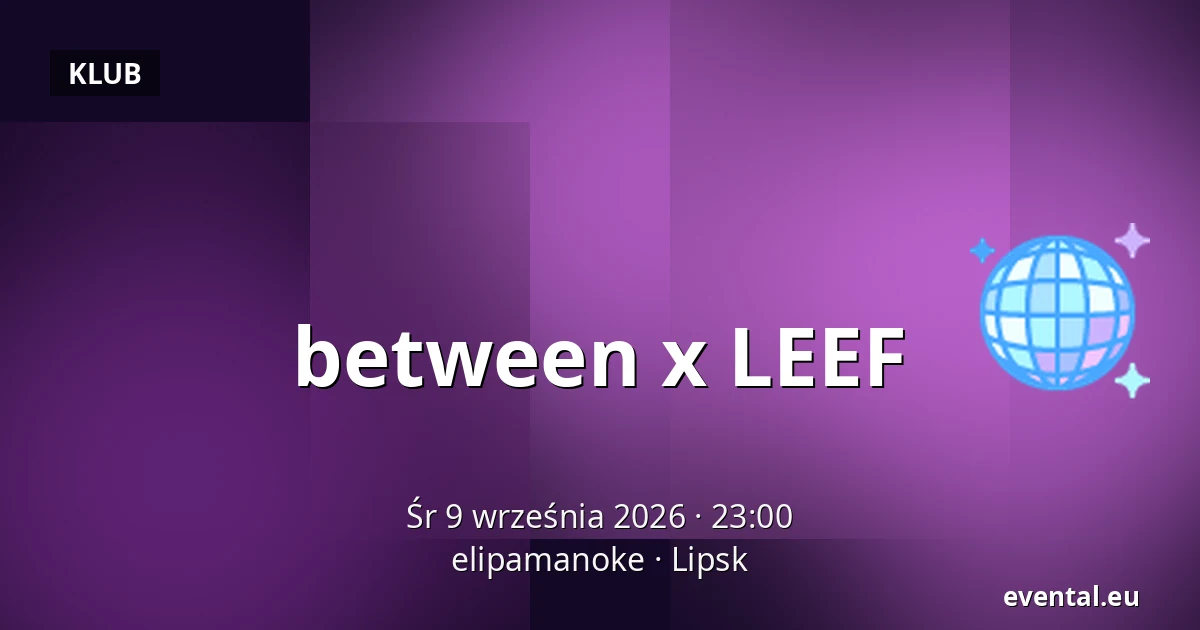 between x LEEF — elipamanoke, Lipsk