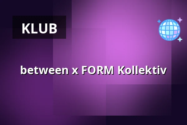 between x FORM Kollektiv — elipamanoke, Lipsk