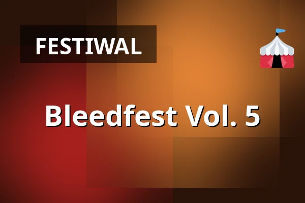 Bleedfest Vol. 5 — Wels Alter Schlachthof, Wels