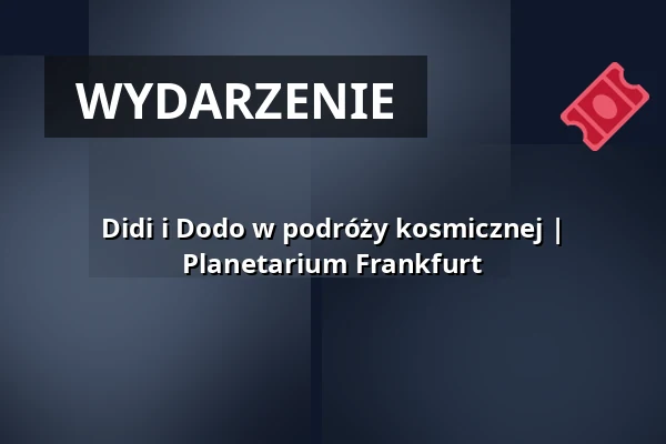 Didi i Dodo w podróży kosmicznej | Planetarium Frankfurt — Planetarium Frankfurt, Frankfurt