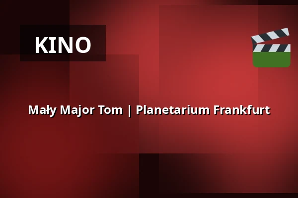 Mały Major Tom | Planetarium Frankfurt — Planetarium Frankfurt, Frankfurt