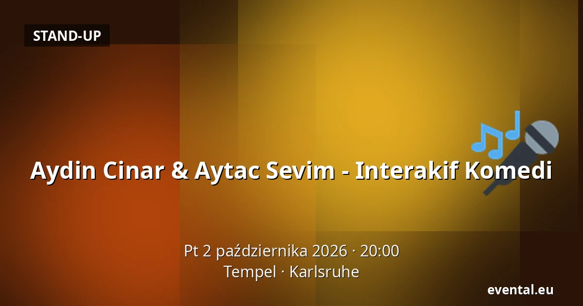 Aydin Cinar & Aytac Sevim - Interakif Komedi — Tempel, Karlsruhe