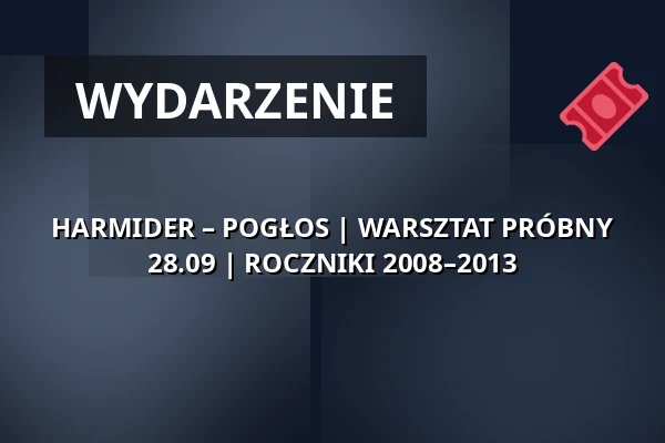 HARMIDER – POGŁOS | WARSZTAT PRÓBNY 28.09 | ROCZNIKI 2008–2013 — Teatr Polski im. Arnolda Szyfmana w Warszawie, Warszawa